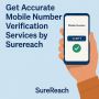 Get Accurate Mobile Number Verification Service by Surereach