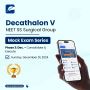 NEET SS 2024 Surgical Group - Decathalon V - Mock Exam Serie