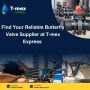 Find Your Reliable Butterfly Valve Supplier at T-mex Express