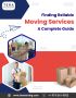 Finding Reliable Moving Services: A Complete Guide Finding Reliable Moving Services: A Complete Guide
