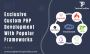 Exclusive Custom PHP Development With Popular Frameworks