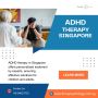 ADHD Therapy Singapore: Personalized Care and Solutions