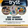 Best Gourmet Store in Chennai