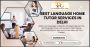 Best Language Home Tutor Services in Delhi