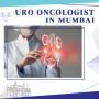 Expert Insights: Choosing the Best Uro Oncologist in Mumbai
