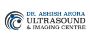 Best Ultrasound Near Me - Dr. Ashish Arora Ultrasound & Imag