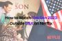 How to Watch The Son 2023 Outside USA on Netflix