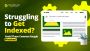 Why Isn’t My Website Indexed by Google? Common Mistakes to