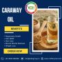 Premium Caraway Oil Manufacturers in India – Quality You Can