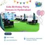 Birthday Party Venue With Play Area in Hyderabad | The Kid L