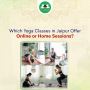 Which Yoga Classes in Jaipur Offer Online or Home Sessions?