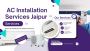 Expert AC Installation Services Jaipur – Fast & Reliable 