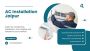 AC Installation Jaipur – Certified Technicians at Your