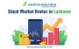 Finding the Best Stock Market Broker in Lucknow? Finding the Best Stock Market Broker in Lucknow?