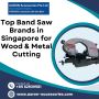 Top Band Saw Brands in Singapore for Wood & Metal Cutting