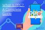 What Is PPC? – A Complete Guide To Pay-Per-Click Marketing