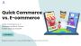 Quick Commerce vs. E-commerce: Which Drives Faster Startup G