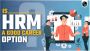 Is HRM a Good Career Option?