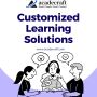 Why Are Customized Learning Solutions Essential for Modern 