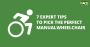 7 Expert Tips to Choose the Right Manual Wheelchair