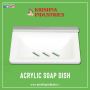 Acrylic Soap Dish Manufacturer And Supplier in India