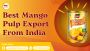 Best Mango Pulp Export From India