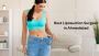Are You Looking for a Liposuction Surgeon in Ahmedabad