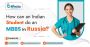 How can an Indian student do an MBBS in Russia?