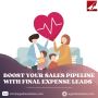 Boost Your Sales Pipeline With Final Expense Leads