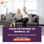 DISH Network in Mobile The best satellite TV service in town