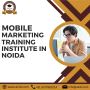 Unlock the Power of Mobile Marketing with Top Training Insti