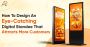 How to Design an Eye-Catching Digital Standee