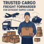 Trusted Cargo Freight Forwarder for Efficient Supply Chain