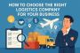 How to Choose the Right Logistics Company for Your Business