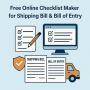 Free Online Checklist Maker for Shipping Bill & Bill of Entr