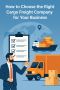 How to Choose the Right Cargo Freight Company for Your Busin