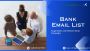 Get the Bank Email List to Increase your Marketing