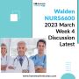 Walden NURS6600 2023 March Week 4 Discussion Latest