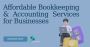 Affordable Bookkeeping & Accounting Services for Businesses 
