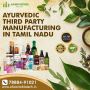 Ayurvedic Third Party Manufacturing in Tamil Nadu