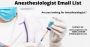 Anesthesiologist Email List Anesthesiologist Email List