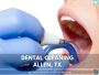 Affordable Dental Cleaning in Allen, TX
