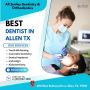 Looking for the Best Dentist in Allen, Texas?