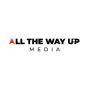 All The Way Up Media