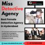  Best Female Detective Agency in Hyderabad – Trusted 