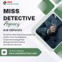  Miss Detective Agency–Most Trusted Private Detective Agency