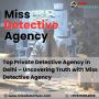  Top Private Detective Agency in Delhi – Miss Detective Agen