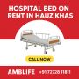 Book Hospital Bed On Rent In Hauz Khas | 24x7 AMBLife