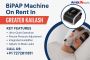 BiPAP Machine On Rent In Greater Kailash