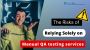 The Risks of Relying Solely on Manual QA testing services